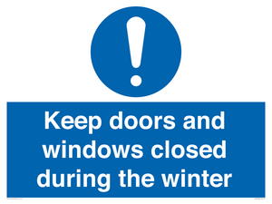 Keep doors and windows closed during the winter